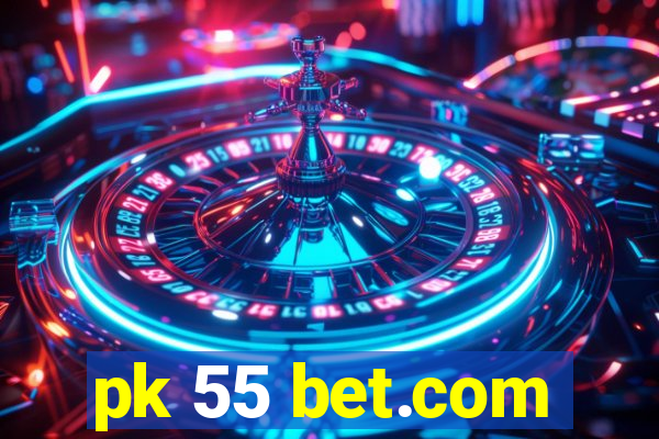 pk 55 bet.com